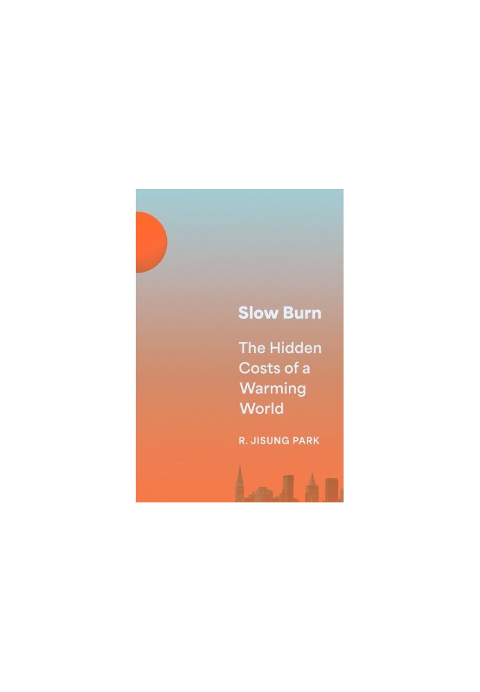 Slow Burn: The Hidden Costs of a Warming World