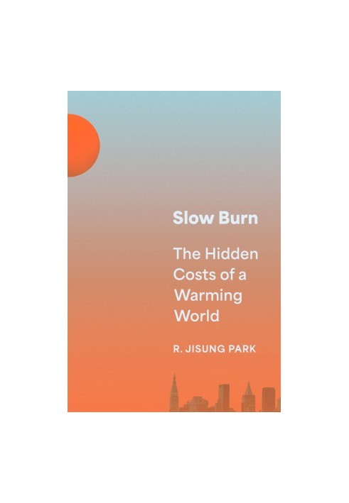 Slow Burn: The Hidden Costs of a Warming World