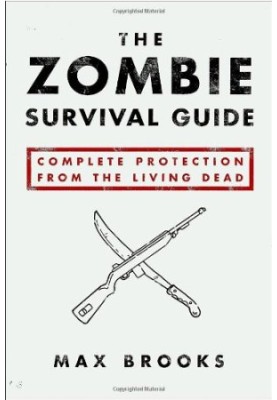 The Zombie Survival Guide: Complete Protection from the Living Dead