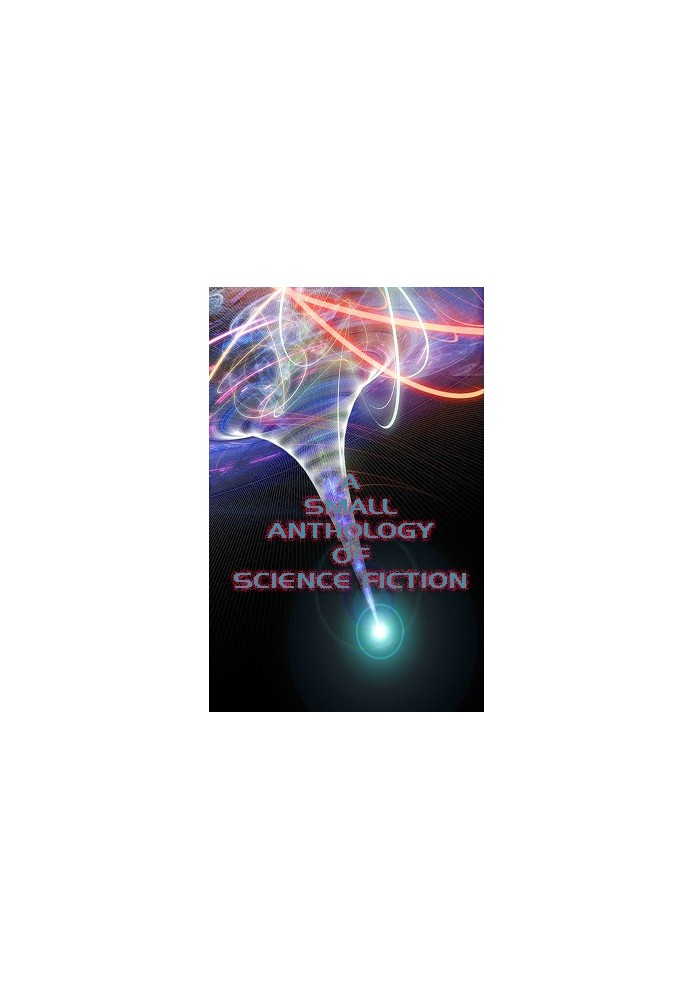 A Small Anthoogy of Science Fiction