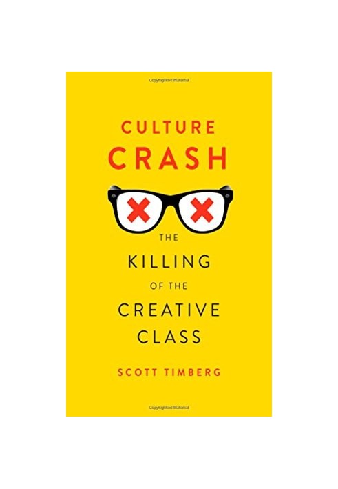 Culture crash : the killing of the creative class