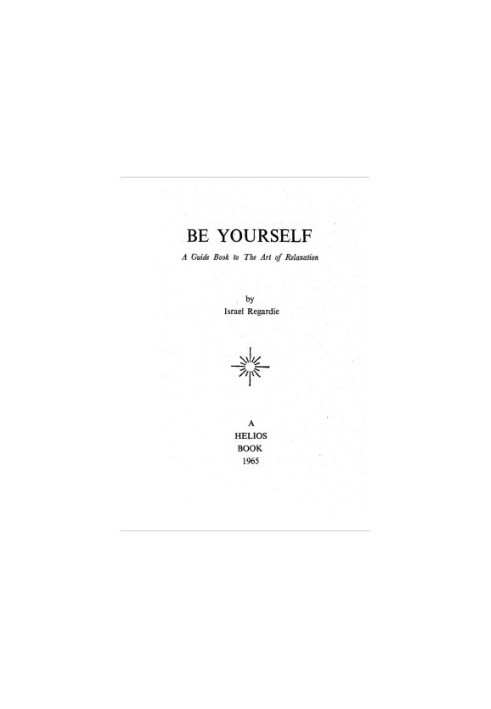 Be Yourself - A Guide Book To the Art of Relaxation