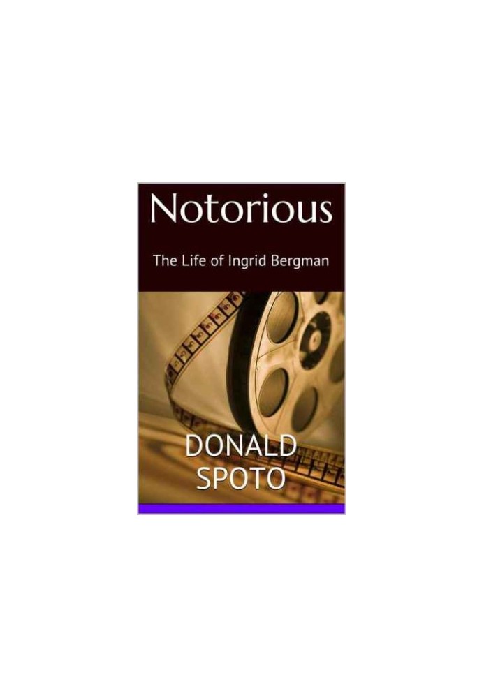 Notorious : the life of Ingrid Bergman