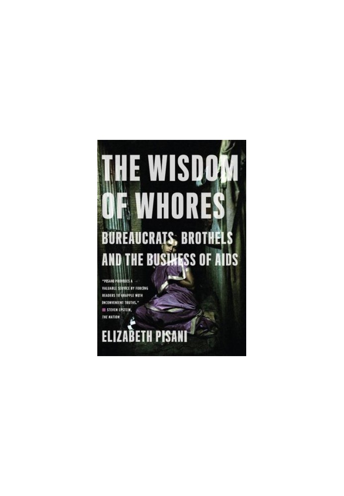 The Wisdom of Whores: Bureaucrats, Brothels and the Business of AIDS