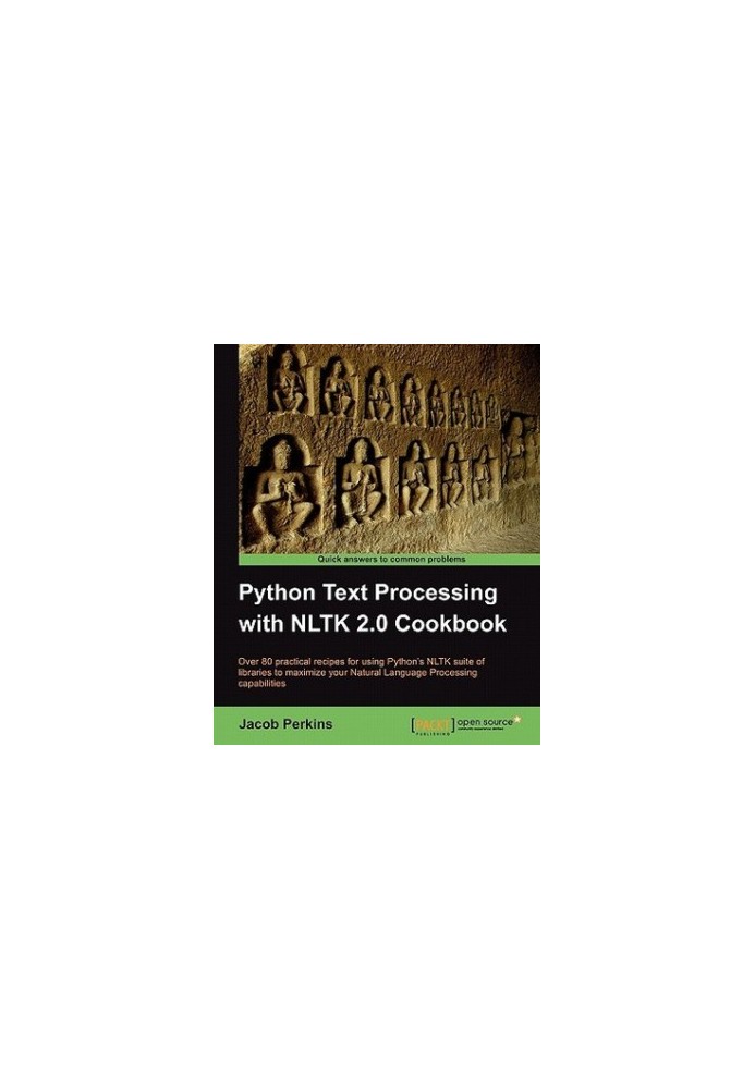Python Text Processing with NLTK 2.0 Cookbook - Over 80 Practical Recipes for Using Python's NLTK Suite of Libraries to Maxim