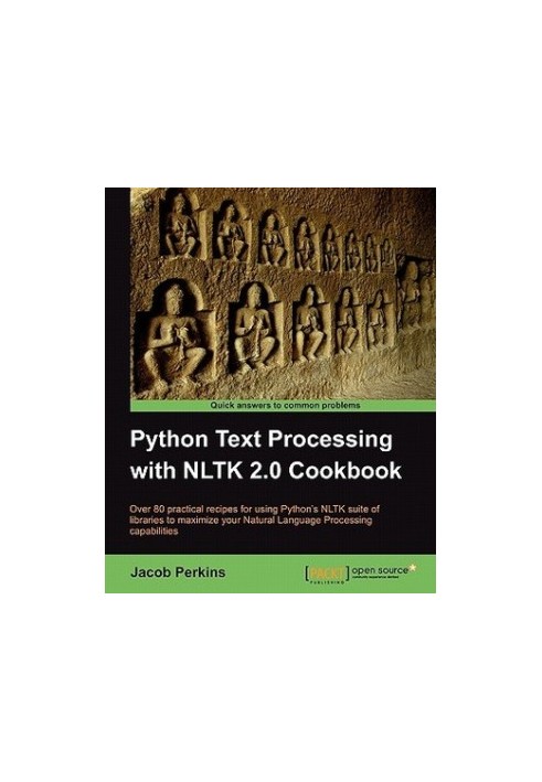 Python Text Processing with NLTK 2.0 Cookbook - Over 80 Practical Recipes for Using Python's NLTK Suite of Libraries to Maxim
