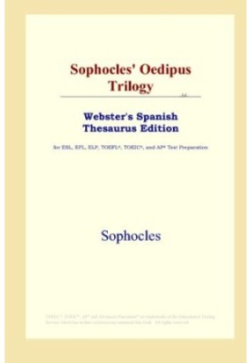 Sophocles' Oedipus Trilogy (Webster's Spanish Thesaurus Edition)
