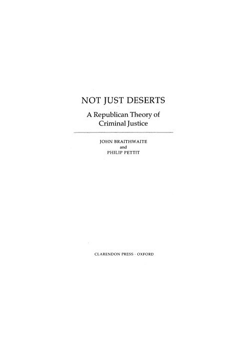 Not Just Deserts. A Republican Theory of Criminal Justice