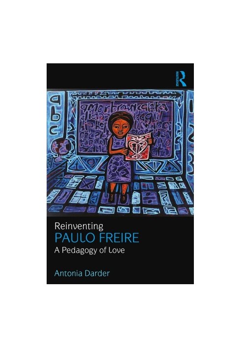 Reinventing Paulo Freire: A pedagogy of love