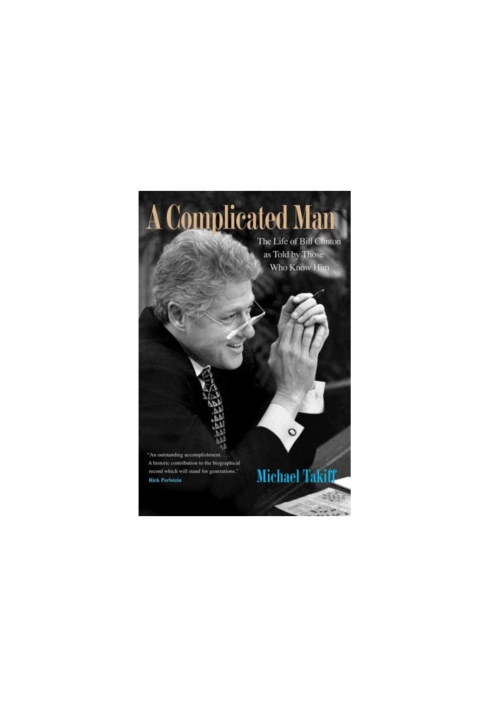A Complicated Man: The Life of Bill Clinton as Told by Those Who Know Him