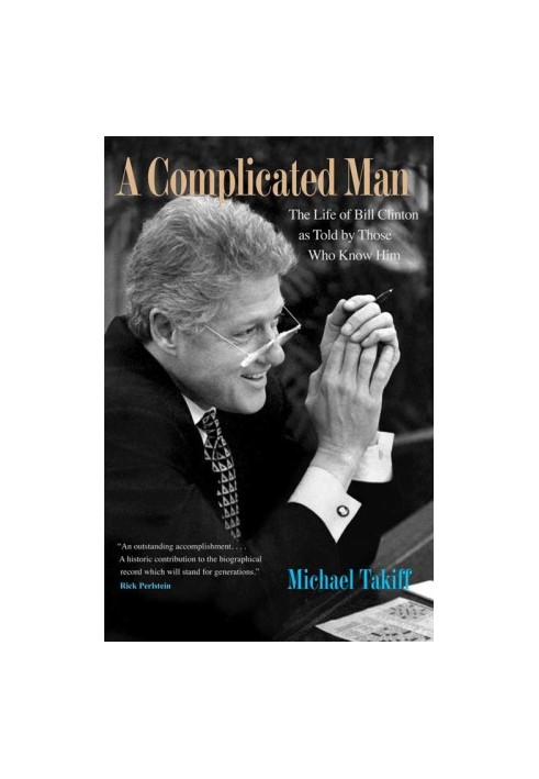 A Complicated Man: The Life of Bill Clinton as Told by Those Who Know Him