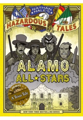Nathan Hale’s Hazardous Tales: Alamo All-Stars