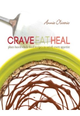 Crave, Eat, Heal: Plant-Based, Whole-Food Recipes to Satisfy Every Craving