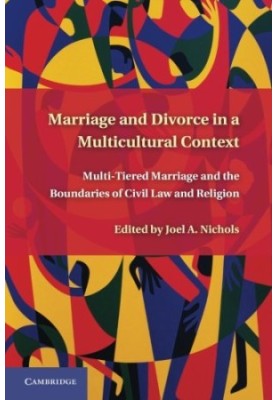 Marriage and Divorce in a Multicultural Context: Multi-Tiered Marriage and the Boundaries of Civil Law and Religion