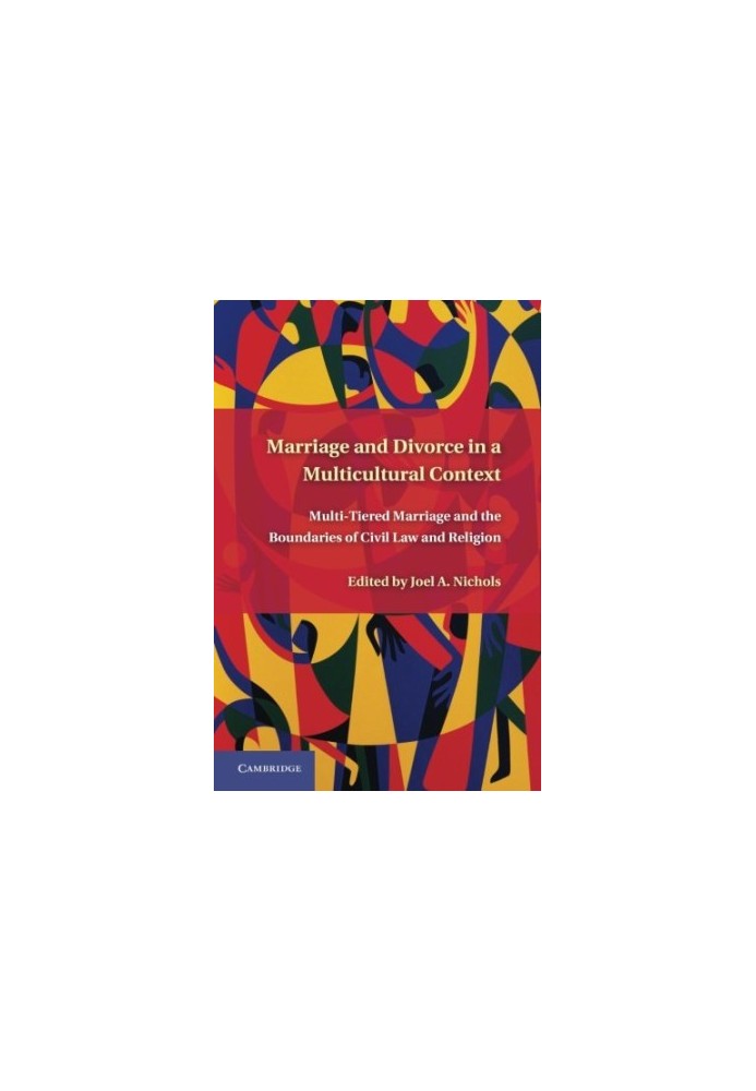 Marriage and Divorce in a Multicultural Context: Multi-Tiered Marriage and the Boundaries of Civil Law and Religion