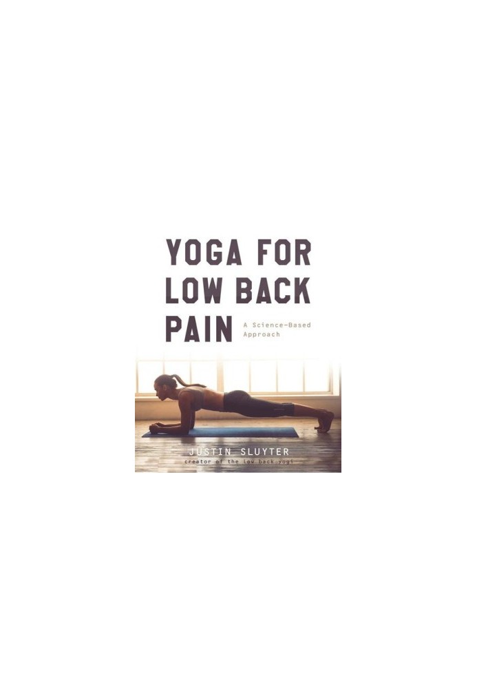 Yoga For Low Back Pain: A Science-Based Approach