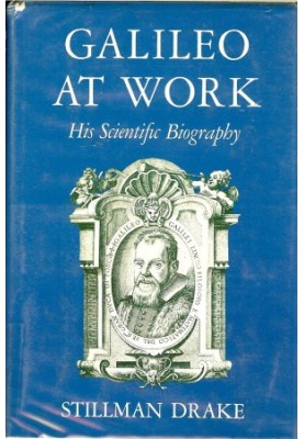 Galileo at Work: His Scientific Biography