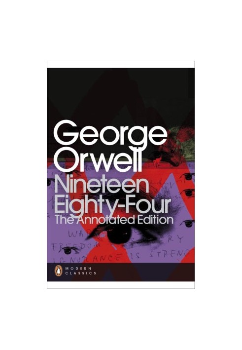 Nineteen Eighty-Four. The Annotated Edition