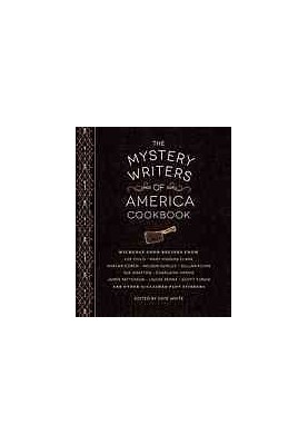 The Mystery Writers of America Cookbook: Wickedly Good Meals and Desserts to Die For