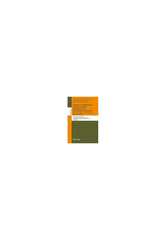 Advances in Information Systems, Artificial Intelligence and Knowledge Management: 6th International Conference on Informatio