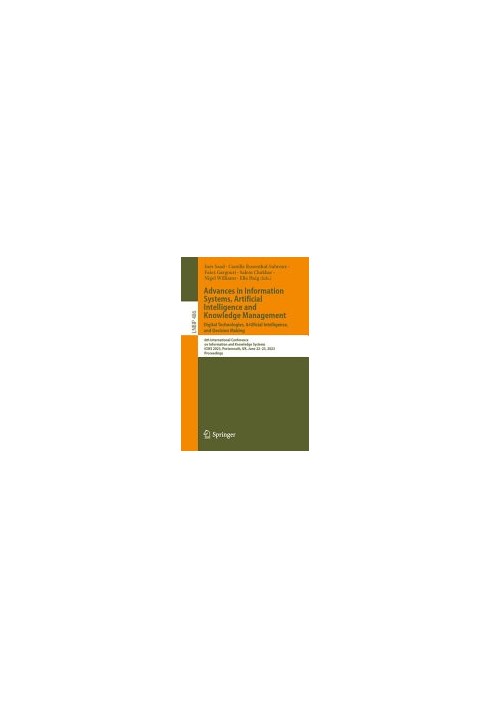 Advances in Information Systems, Artificial Intelligence and Knowledge Management: 6th International Conference on Informatio