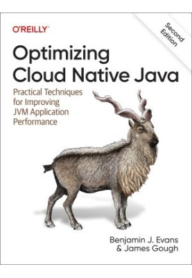 Optimizing Cloud Native Java: Practical Techniques for Improving JVM Application Performance