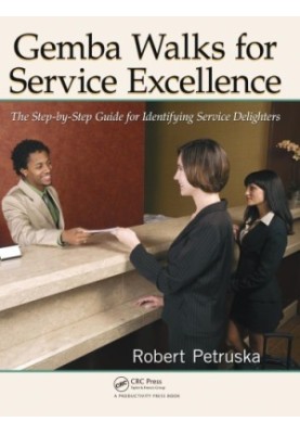 Gemba Walks for Service Excellence : The Step-by-Step Guide for Identifying Service Delighters