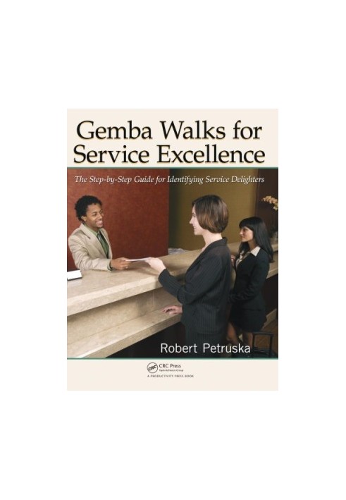 Gemba Walks for Service Excellence : The Step-by-Step Guide for Identifying Service Delighters
