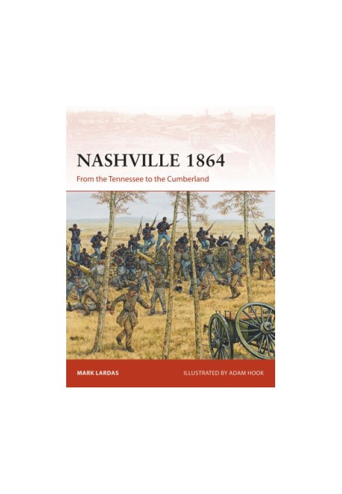 Nashville 1864: From the Tennessee to the Cumberland