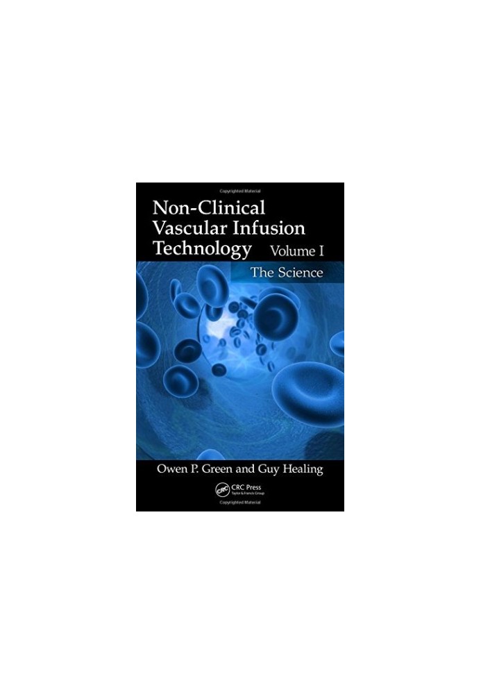 Non-Clinical Vascular Infusion Technology, Volume I: The Science