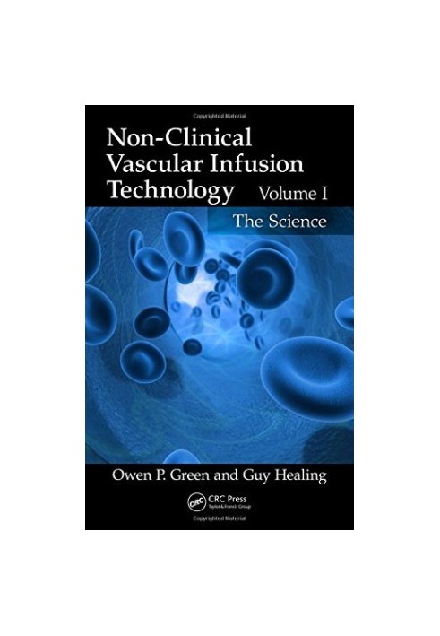 Non-Clinical Vascular Infusion Technology, Volume I: The Science