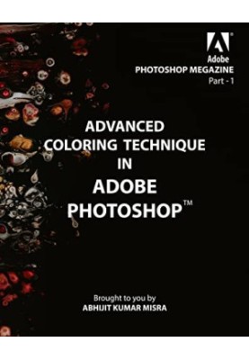 Advanced Coloring Technique in Adobe Photoshop: PHOTOSHOP MEGAZINE - I