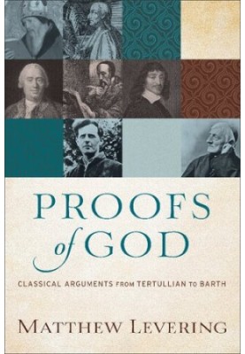 Proofs of God: Classical Arguments from Tertullian to Barth