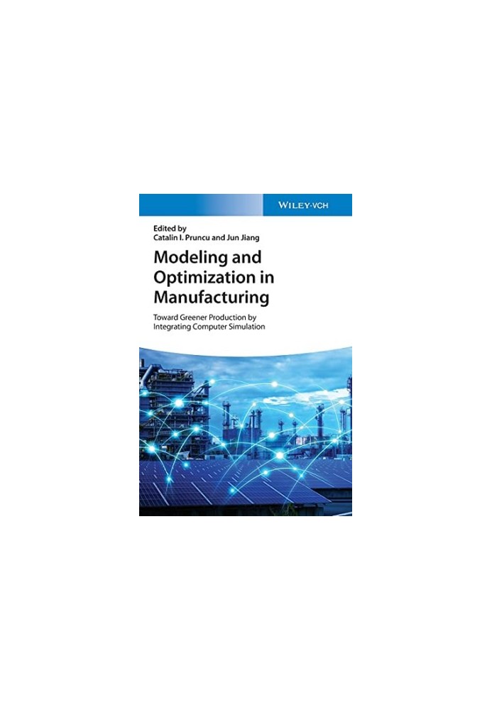 Modeling and Optimization in Manufacturing: Toward Greener Production by Integrating Computer Simulation