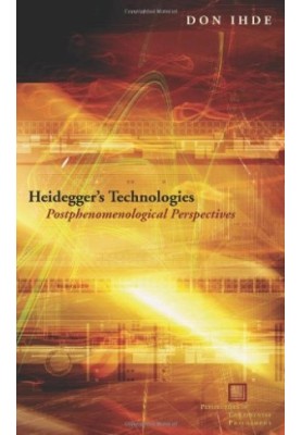 Heidegger's technologies : postphenomenological perspectives