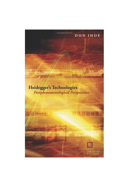 Heidegger's technologies : postphenomenological perspectives