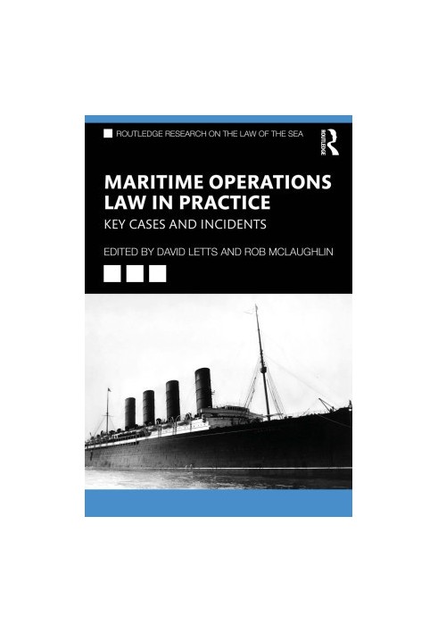 Maritime Operations Law in Practice: Key Cases and Incidents