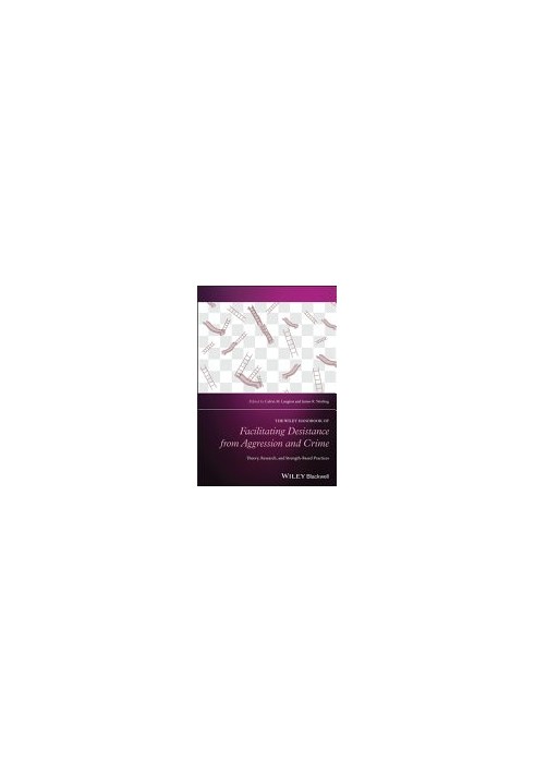 Facilitating Desistance from Aggression and Crime: Theory, Research, and Strength-Based Practices