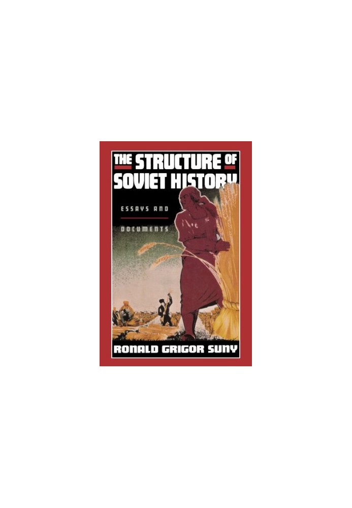 The Structure of Soviet History: Essays and Documents