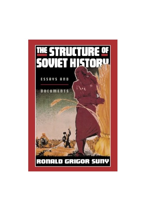 The Structure of Soviet History: Essays and Documents