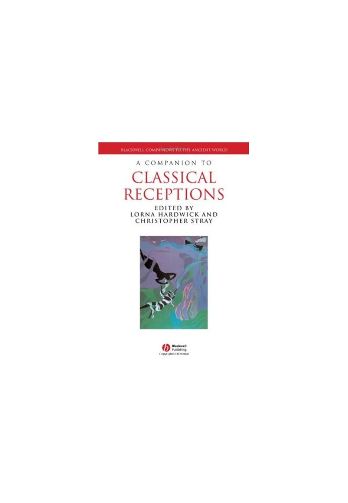 A Companion to Classical Receptions (Blackwell Companions to the Ancient World)