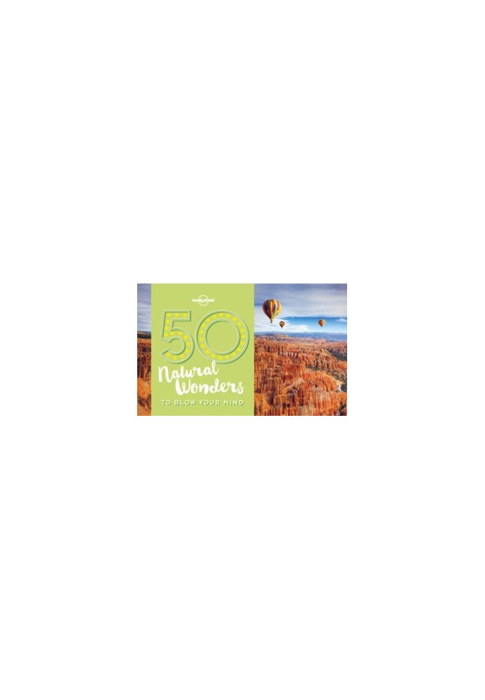 50 Natural Wonders To Blow Your Mind