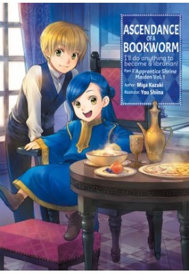 Ascendance of a Bookworm: Part 2