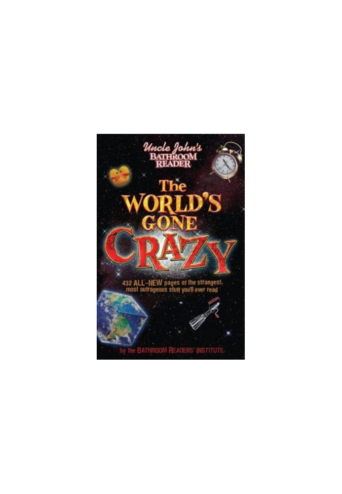 Uncle John's Bathroom Reader The World's Gone Crazy