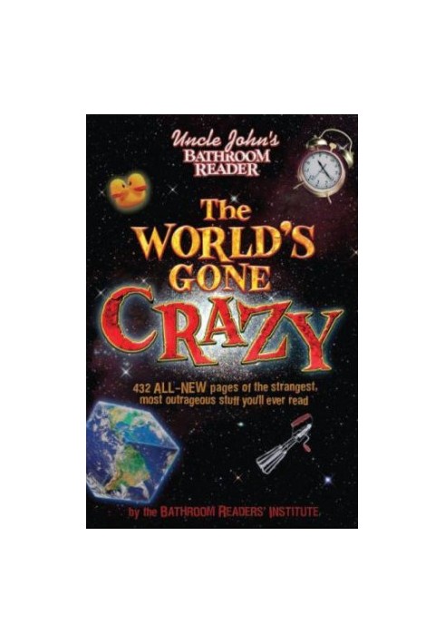Uncle John's Bathroom Reader The World's Gone Crazy