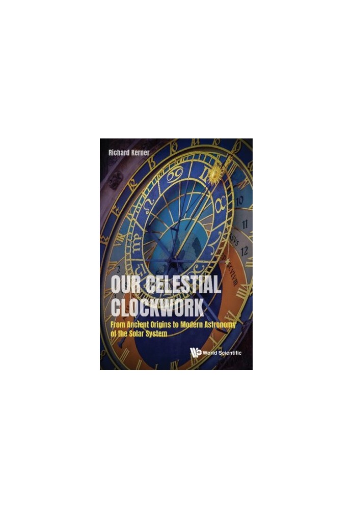 Our Celestial Clockwork: From Ancient Origins to Modern Astronomy of the Solar System