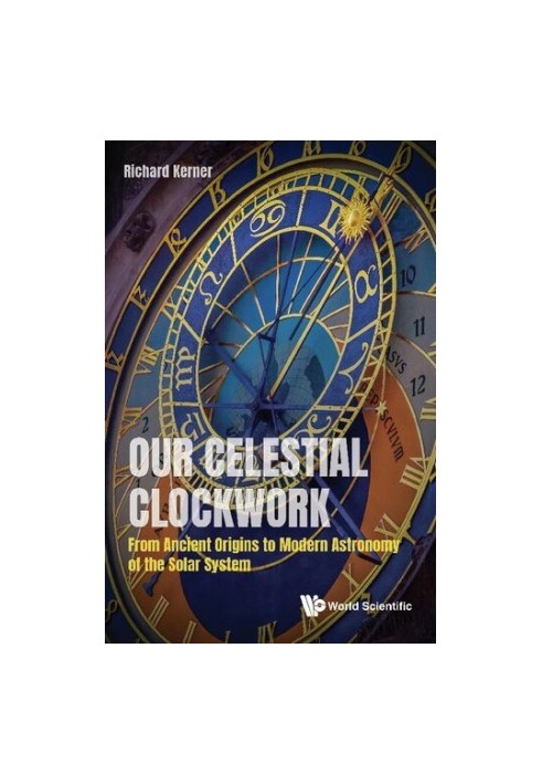 Our Celestial Clockwork: From Ancient Origins to Modern Astronomy of the Solar System