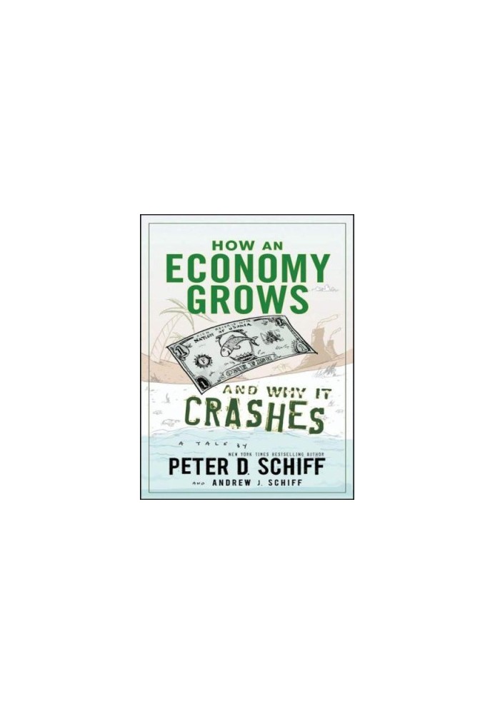 How an Economy Grows and Why It Crashes