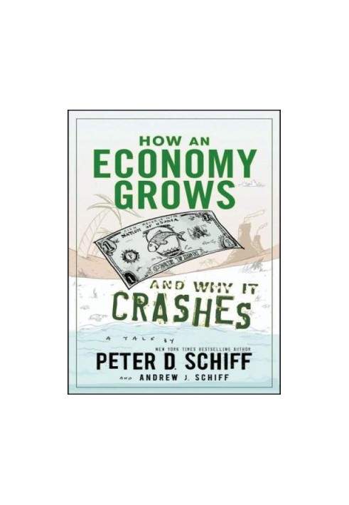 How an Economy Grows and Why It Crashes