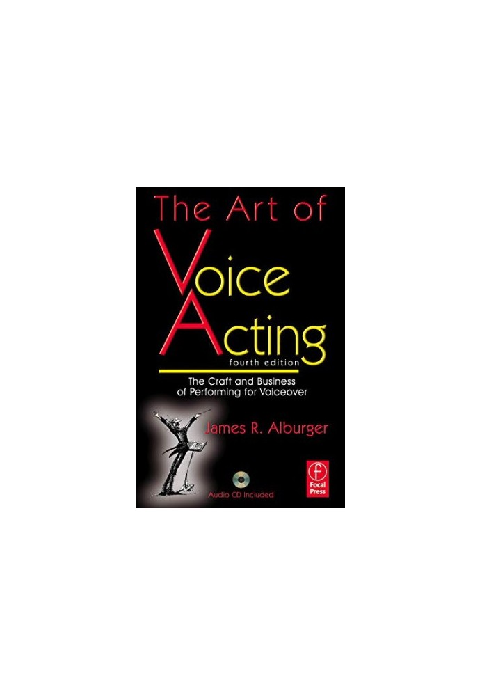 The Art of Voice Acting: The Craft and Business of Performing Voiceover